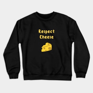 Cheese Lover's Respect Cheese Crewneck Sweatshirt